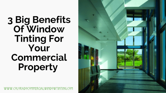 commercial window tinting benefits colorado
