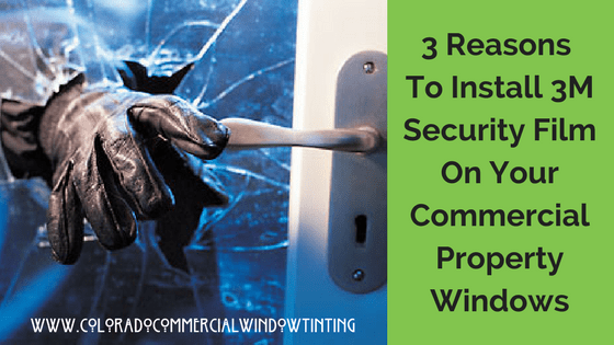 3 Reasons To Install 3m security film colorado