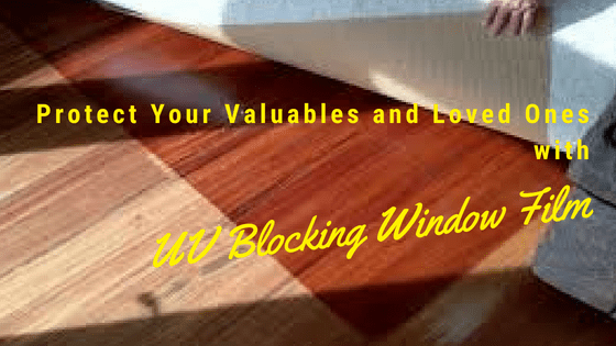 Protect Your Valuables and Loved Ones with UV Blocking Window Film