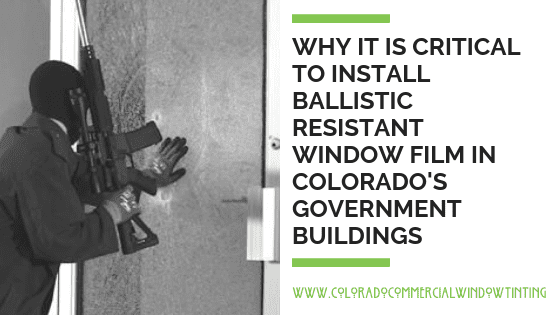 Ballistics resistant window film for government buildings colorado