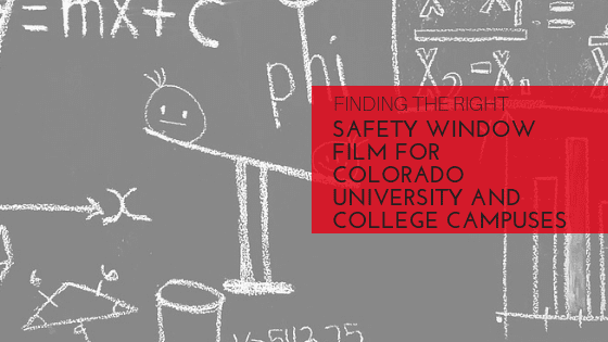 Finding the Right Safety Window Film for Colorado University and College Campuses