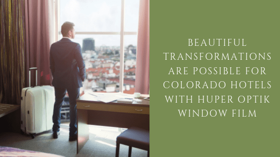 huper optik window film colorado hotels