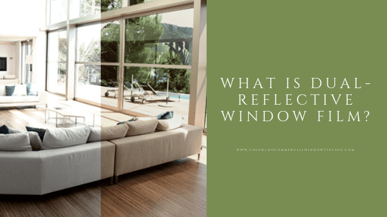 what is dual reflective window film colorado
