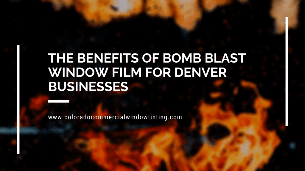 benefits bomb blast window film denver businesses